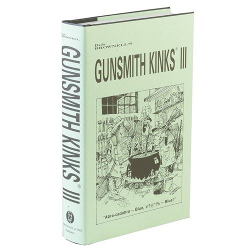 GUNSMITH KINKS® VOLUME III - BROWNELLS GUNSMITH KINKS® VOLUME III