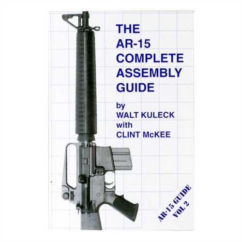 AR-15 COMPLETE ASSEMBLY GUIDE - SCOTT A. DUFF AR-15 COMPLETE ASSEMBLY GUIDE