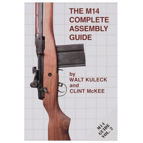 THE M14 COMPLETE ASSEMBLY GUIDE - SCOTT A. DUFF THE M14 COMPLETE ASSEMBLY GUIDE