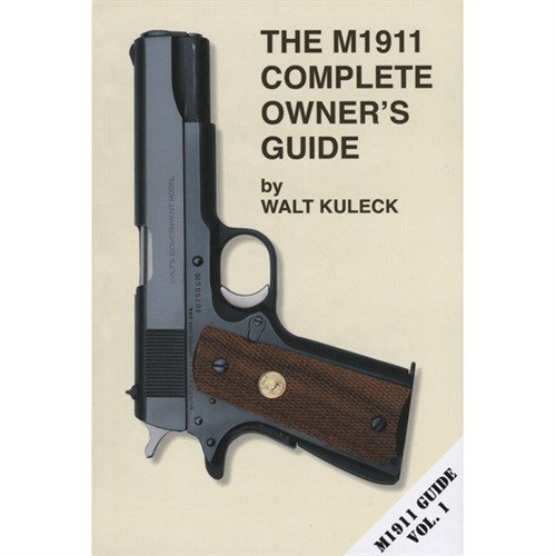 M1911 COMPLETE OWNER'S GUIDE - SCOTT A. DUFF M1911 COMPLETE OWNER'S GUIDE