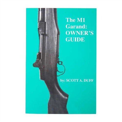 THE M1 GARAND OWNER'S MANUAL - SCOTT A. DUFF THE M1 GARAND OWNER'S MANUAL