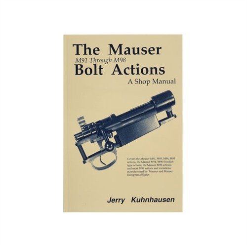MAUSER M91-M98 BOLT ACTIONS SHOP MANUAL - HERITAGE GUN BOOKS MAUSER M91-M98 BOLT ACTIONS SHOP MANUAL